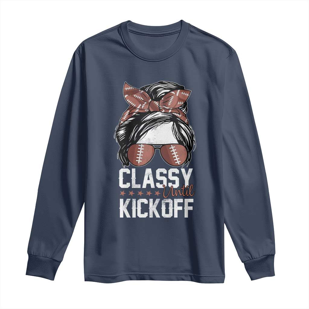 Funny Classy Until Kickoff Long Sleeve Shirt American Football Game Day Messy Bun TS11 Navy Print Your Wear