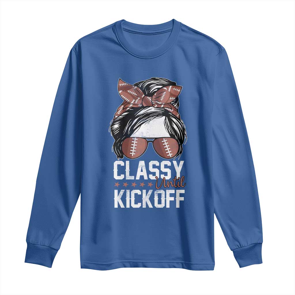 Funny Classy Until Kickoff Long Sleeve Shirt American Football Game Day Messy Bun TS11 Royal Blue Print Your Wear