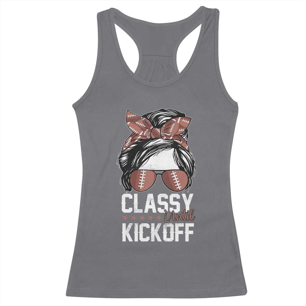 Funny Classy Until Kickoff Racerback Tank Top American Football Game Day Messy Bun TS11 Charcoal Print Your Wear