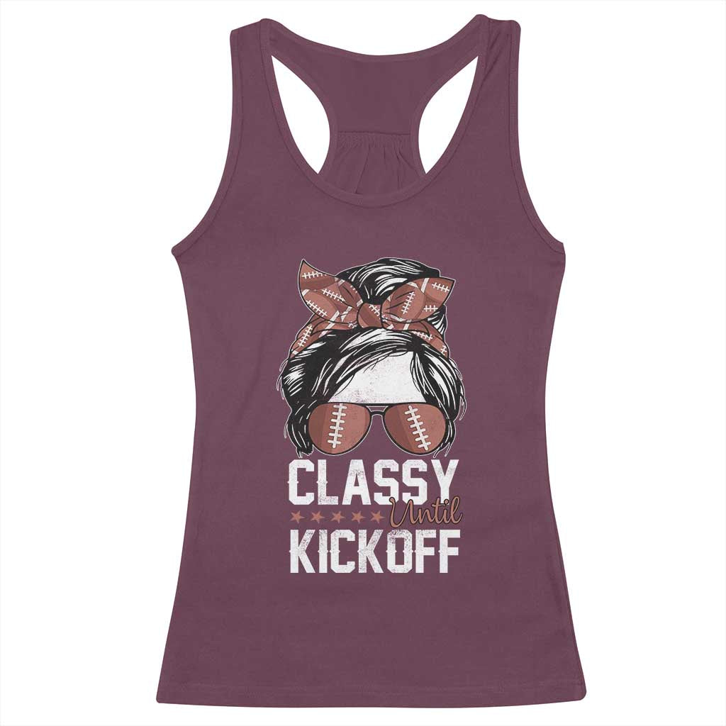Funny Classy Until Kickoff Racerback Tank Top American Football Game Day Messy Bun TS11 Maroon Print Your Wear