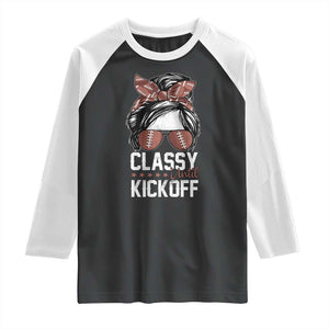 Funny Classy Until Kickoff Raglan Shirt American Football Game Day Messy Bun - Print Your Wear