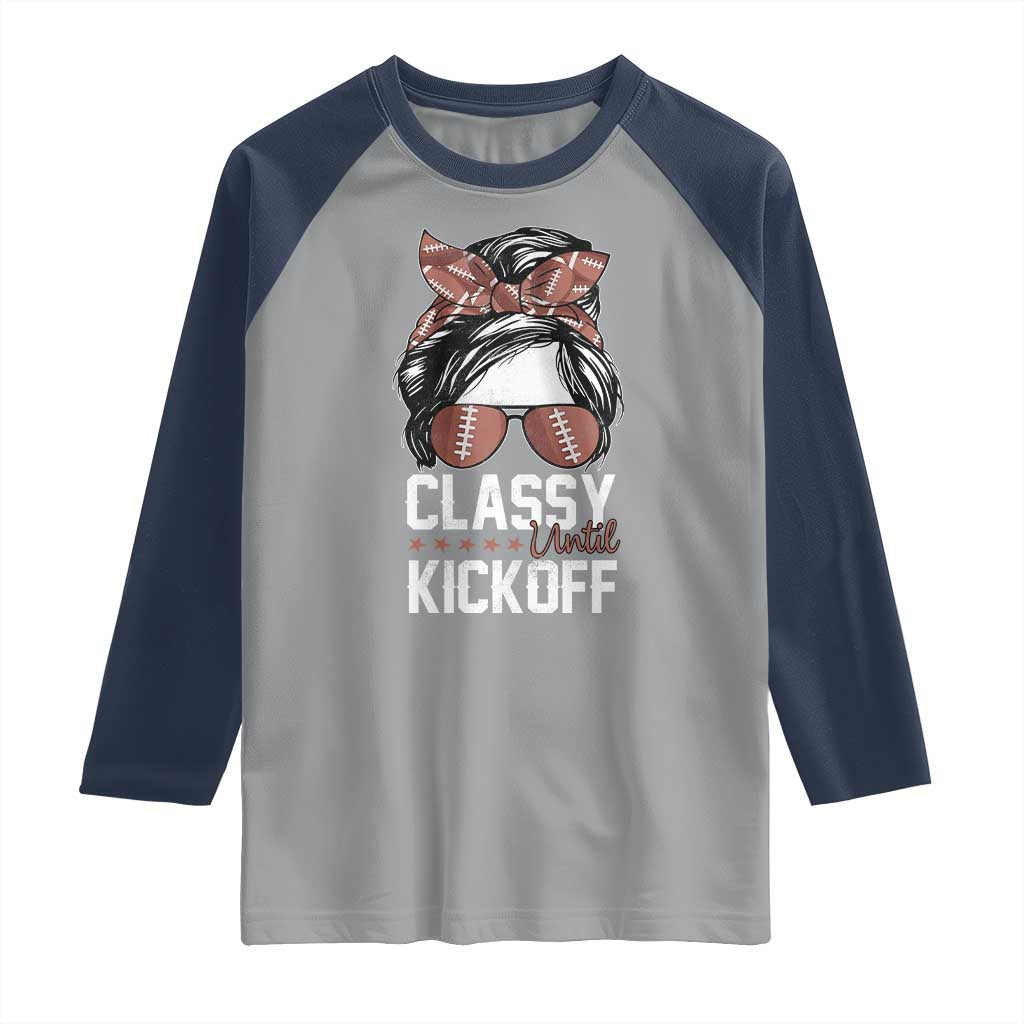 Funny Classy Until Kickoff Raglan Shirt American Football Game Day Messy Bun TS11 Sport Gray Navy Print Your Wear