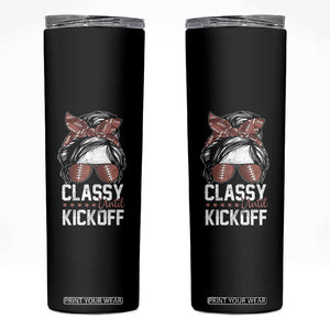 Funny Classy Until Kickoff Skinny Tumbler American Football Game Day Messy Bun - Print Your Wear