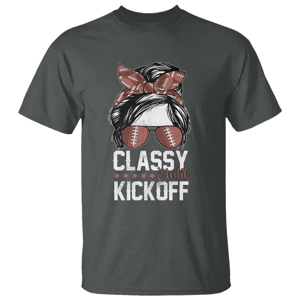 Funny Classy Until Kickoff T Shirt American Football Game Day Messy Bun TS11 Dark Heather Print Your Wear