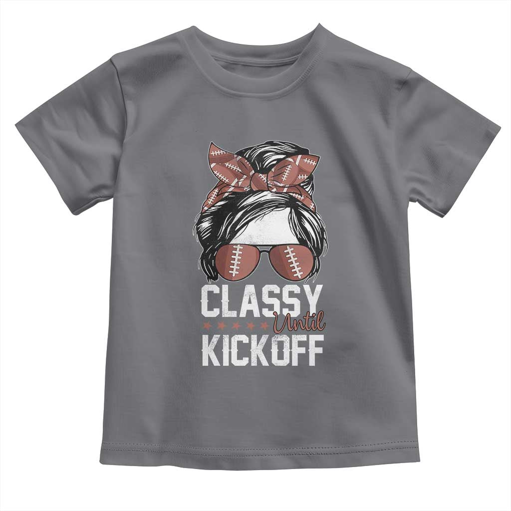 Funny Classy Until Kickoff Toddler T Shirt American Football Game Day Messy Bun TS11 Charcoal Print Your Wear