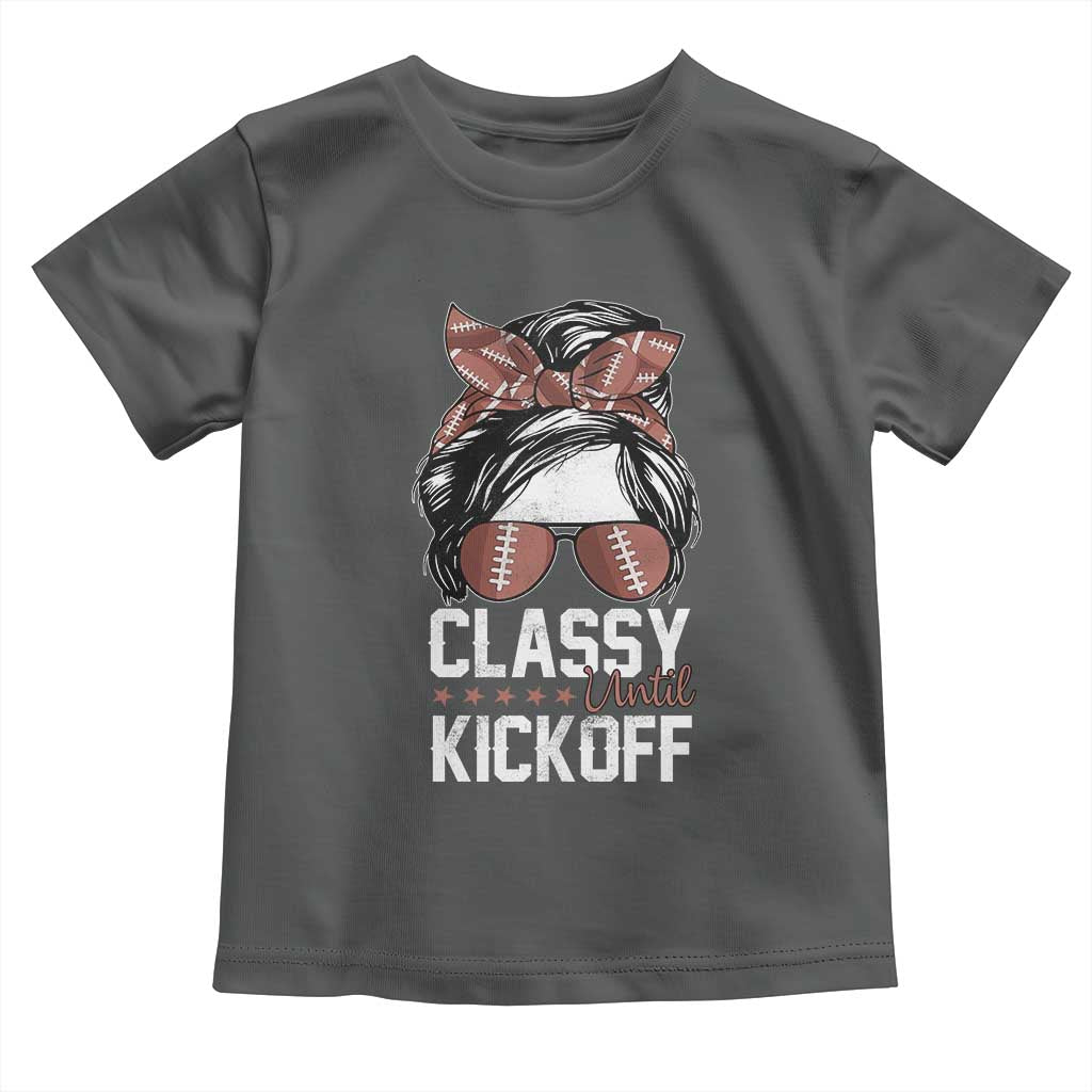 Funny Classy Until Kickoff Toddler T Shirt American Football Game Day Messy Bun TS11 Dark Heather Print Your Wear
