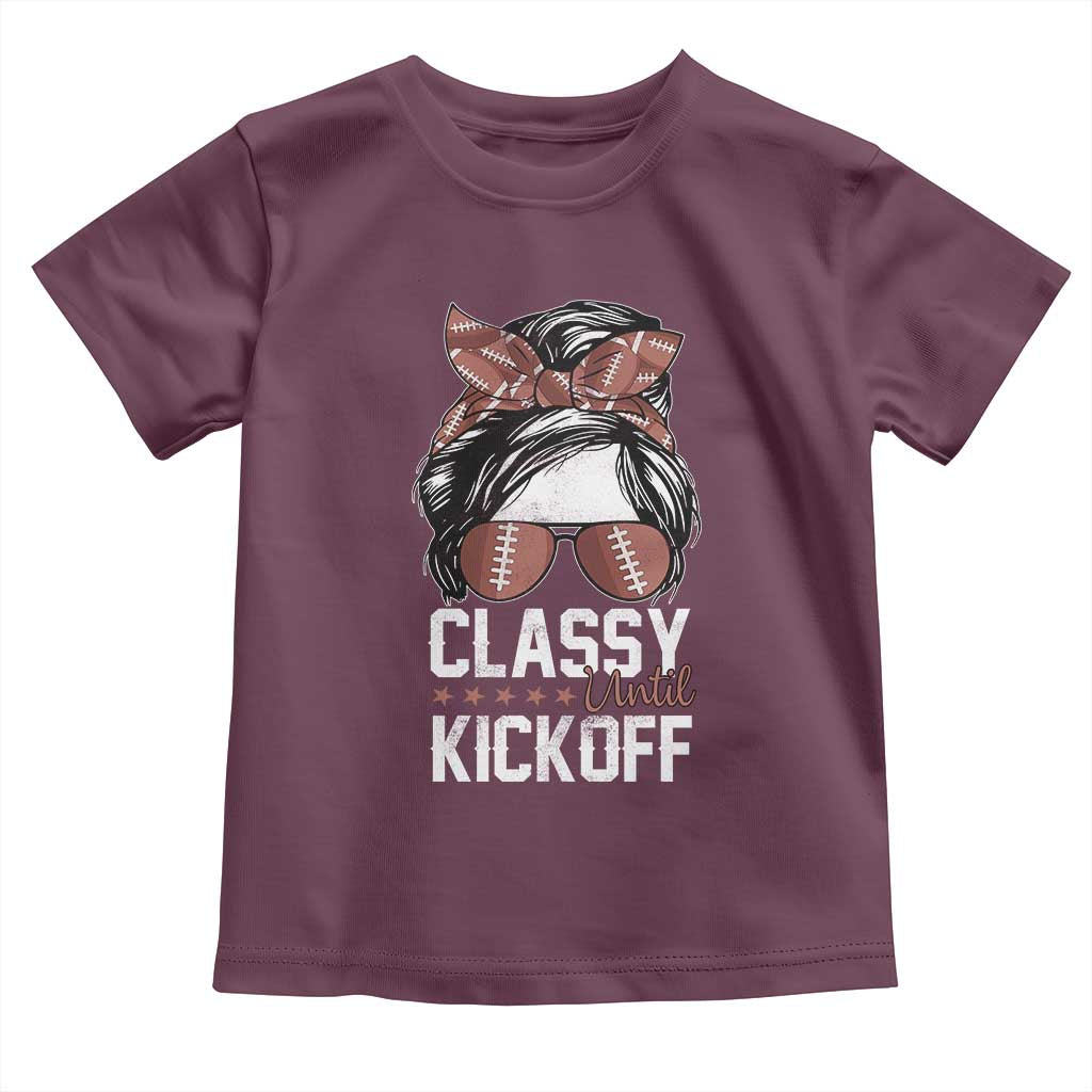 Funny Classy Until Kickoff Toddler T Shirt American Football Game Day Messy Bun TS11 Maroon Print Your Wear