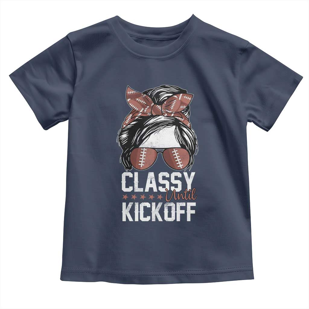 Funny Classy Until Kickoff Toddler T Shirt American Football Game Day Messy Bun TS11 Navy Print Your Wear