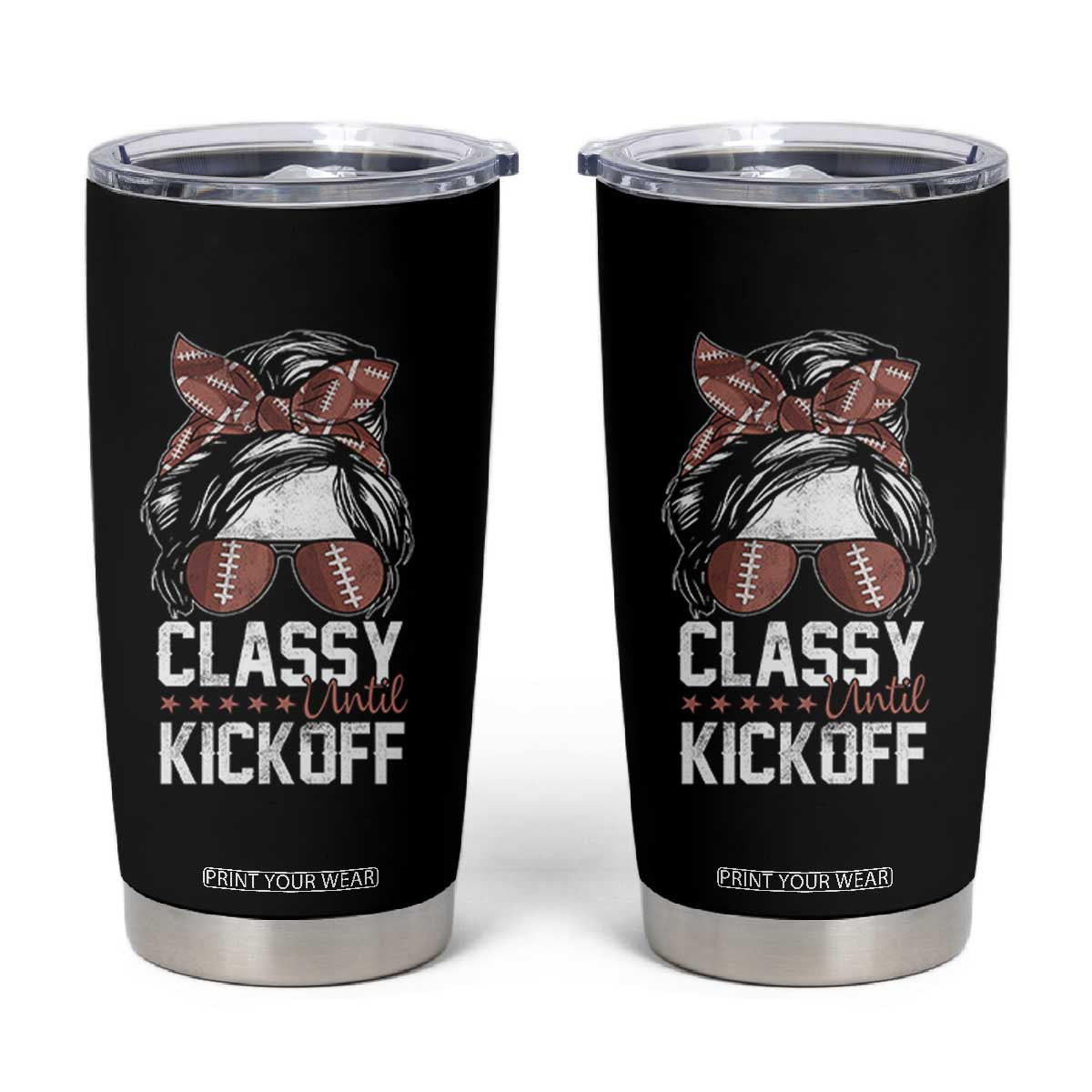 Funny Classy Until Kickoff Tumbler Cup American Football Game Day Messy Bun TS11 Black Print Your Wear