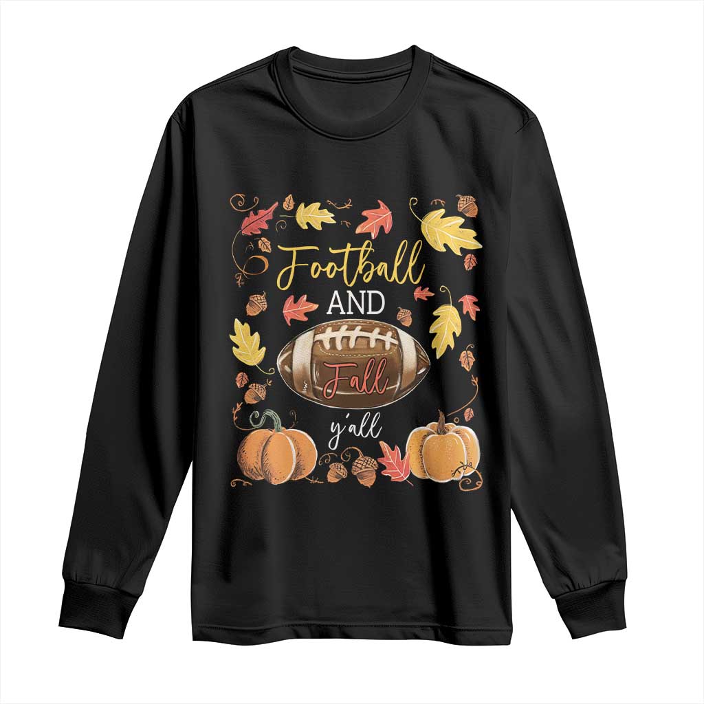 Football And Fall Yall Long Sleeve Shirt Fall Season American Football TS11 Black Print Your Wear