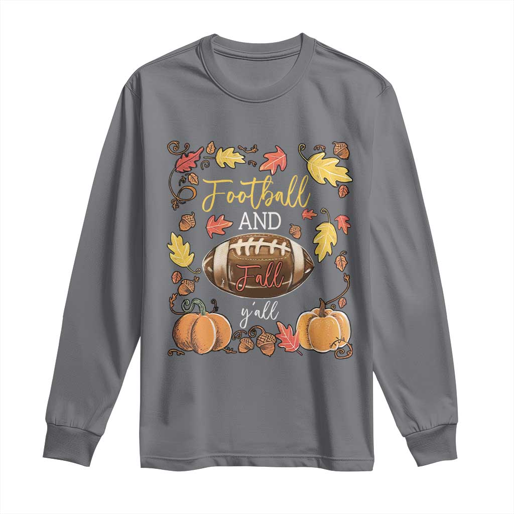 Football And Fall Yall Long Sleeve Shirt Fall Season American Football TS11 Charcoal Print Your Wear