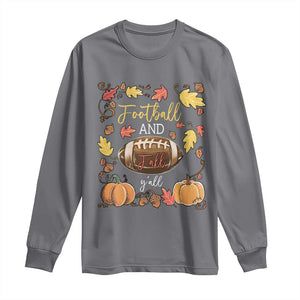 Football And Fall Yall Long Sleeve Shirt Fall Season American Football TS11 Charcoal Print Your Wear