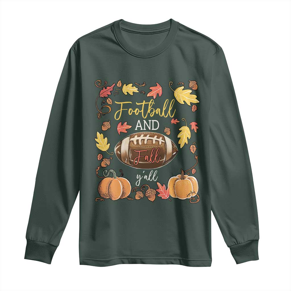 Football And Fall Yall Long Sleeve Shirt Fall Season American Football TS11 Dark Forest Green Print Your Wear