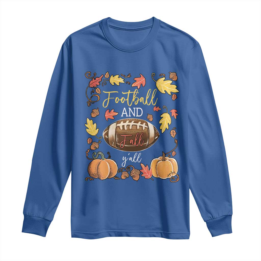 Football And Fall Yall Long Sleeve Shirt Fall Season American Football TS11 Royal Blue Print Your Wear