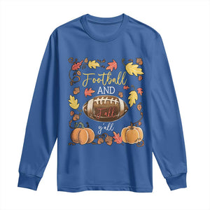 Football And Fall Yall Long Sleeve Shirt Fall Season American Football TS11 Royal Blue Print Your Wear