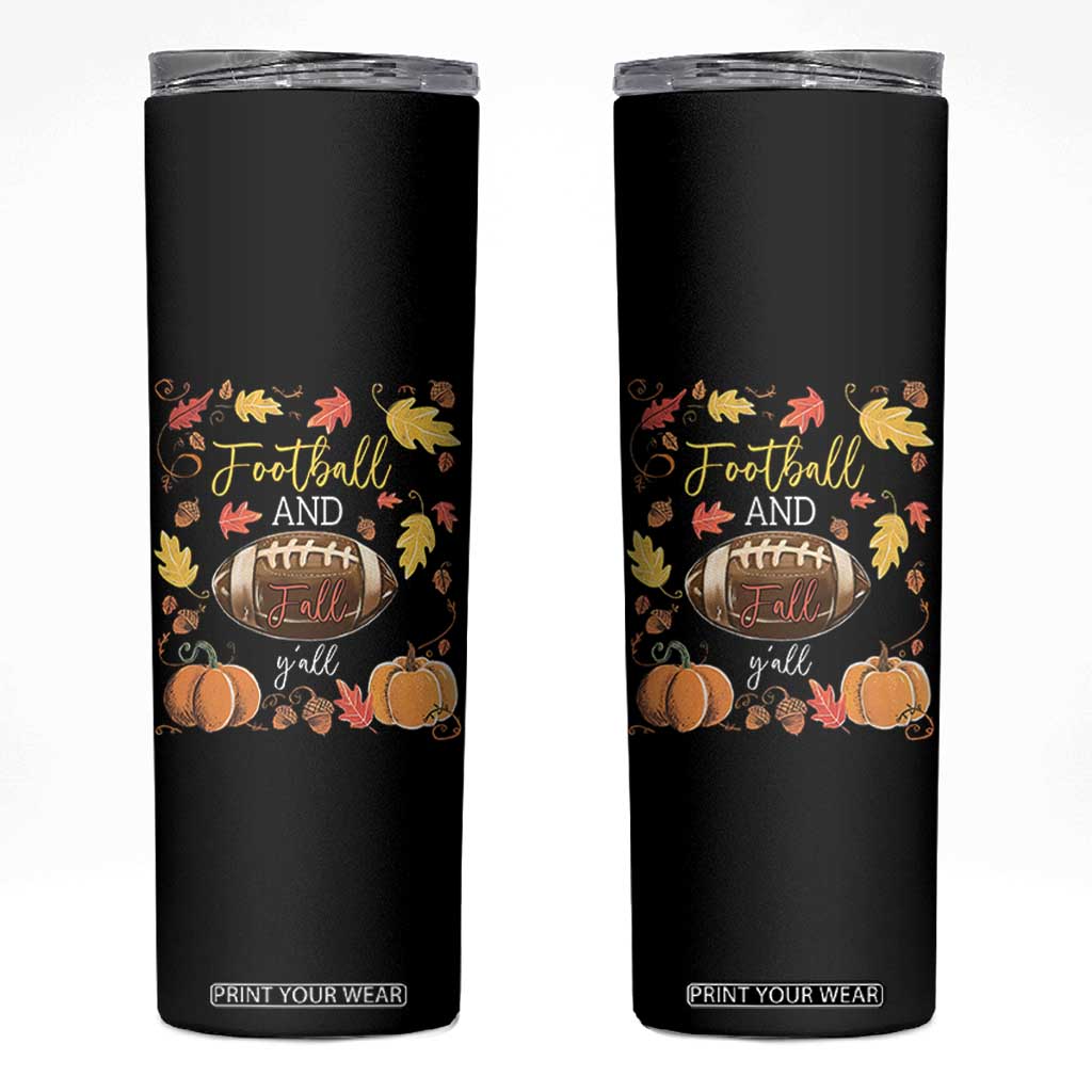 Football And Fall Yall Skinny Tumbler Fall Season American Football - Print Your Wear