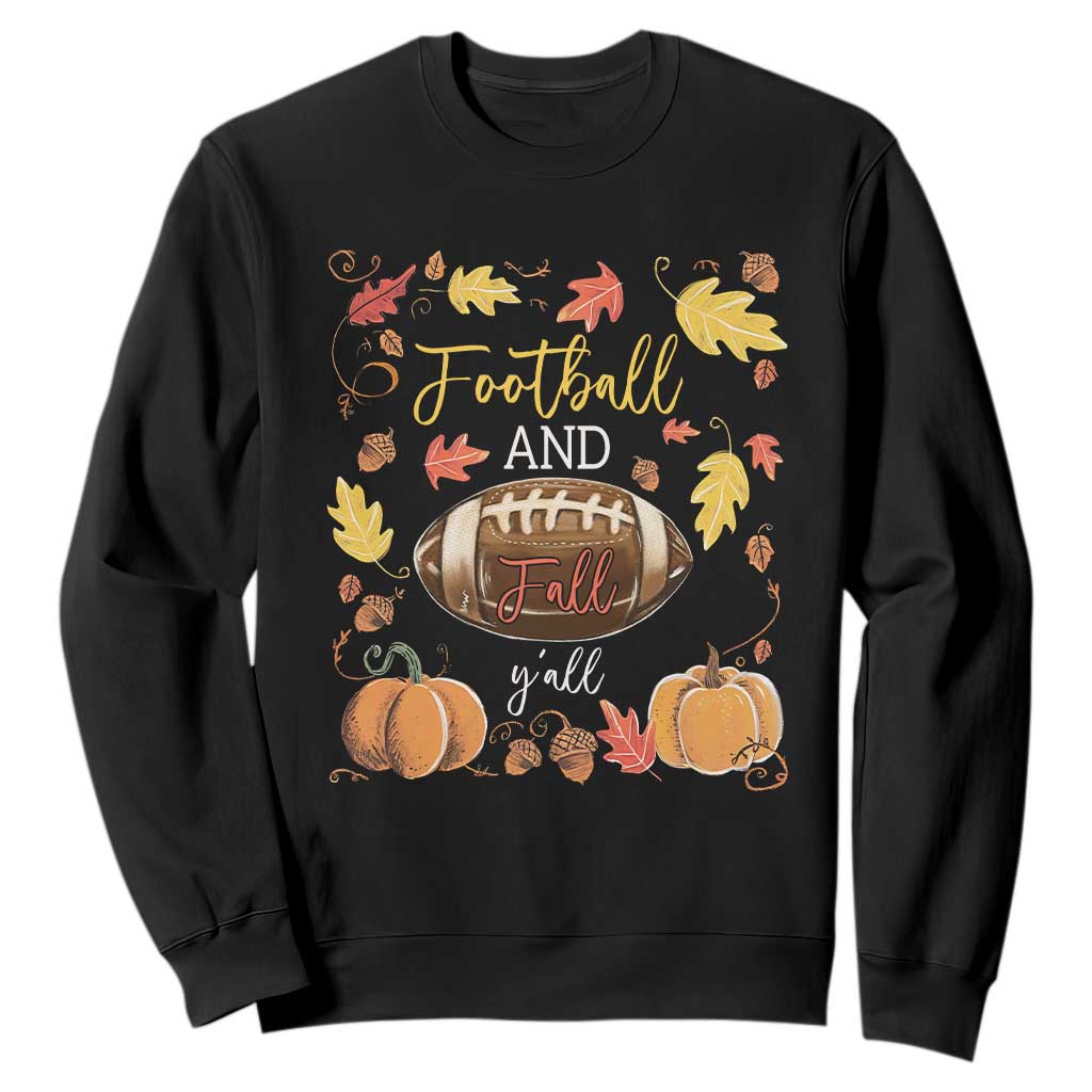 Football And Fall Yall Sweatshirt Fall Season American Football - Print Your Wear