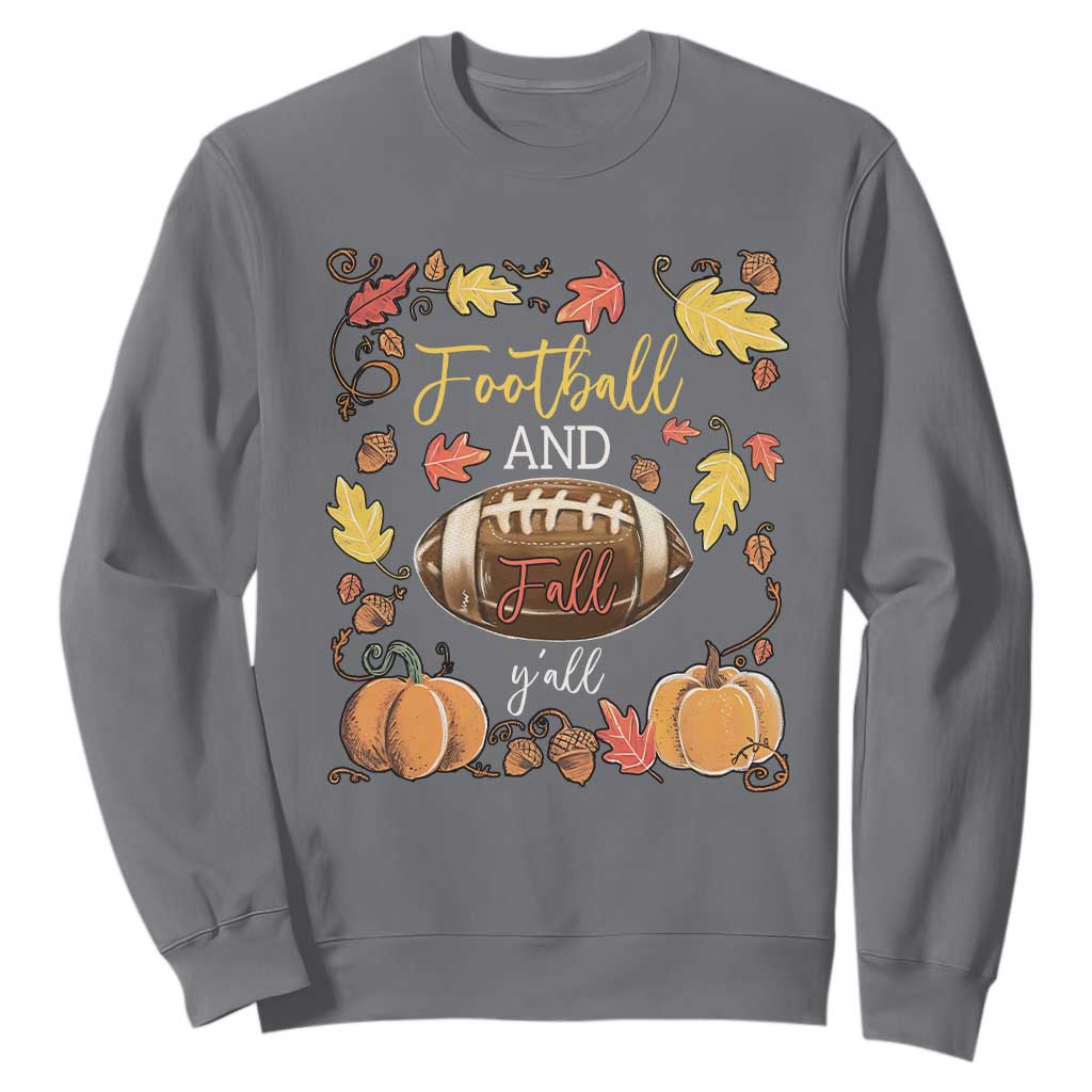 Football And Fall Yall Sweatshirt Fall Season American Football TS11 Charcoal Print Your Wear