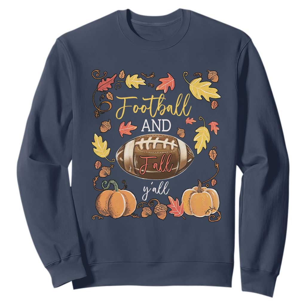 Football And Fall Yall Sweatshirt Fall Season American Football TS11 Navy Print Your Wear