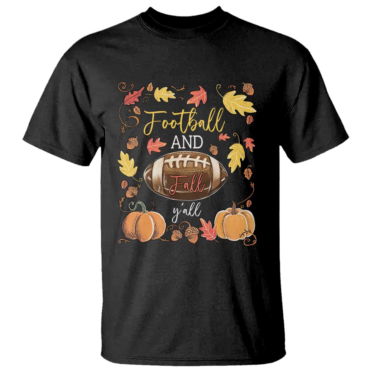 Football And Fall Yall T Shirt Fall Season American Football TS11 Black Print Your Wear
