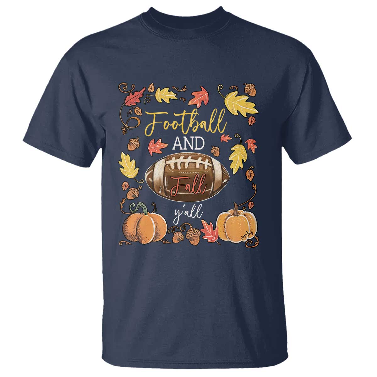 Football And Fall Yall T Shirt Fall Season American Football TS11 Navy Print Your Wear