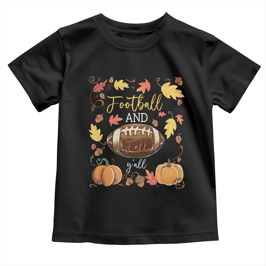 Football And Fall Yall Toddler T Shirt Fall Season American Football TS11 Black Print Your Wear