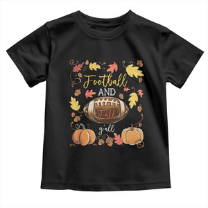 Football And Fall Yall Toddler T Shirt Fall Season American Football - Print Your Wear