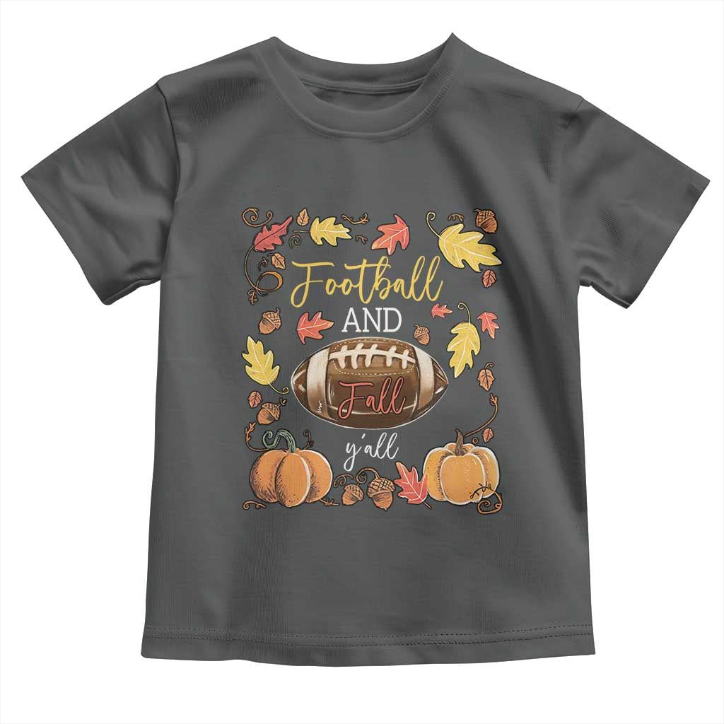 Football And Fall Yall Toddler T Shirt Fall Season American Football TS11 Dark Heather Print Your Wear