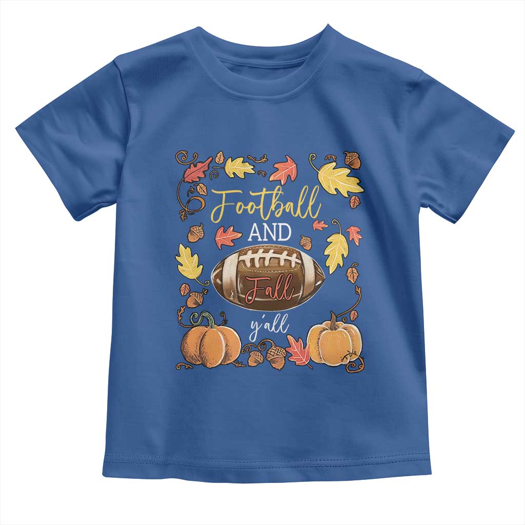 Football And Fall Yall Toddler T Shirt Fall Season American Football TS11 Royal Blue Print Your Wear