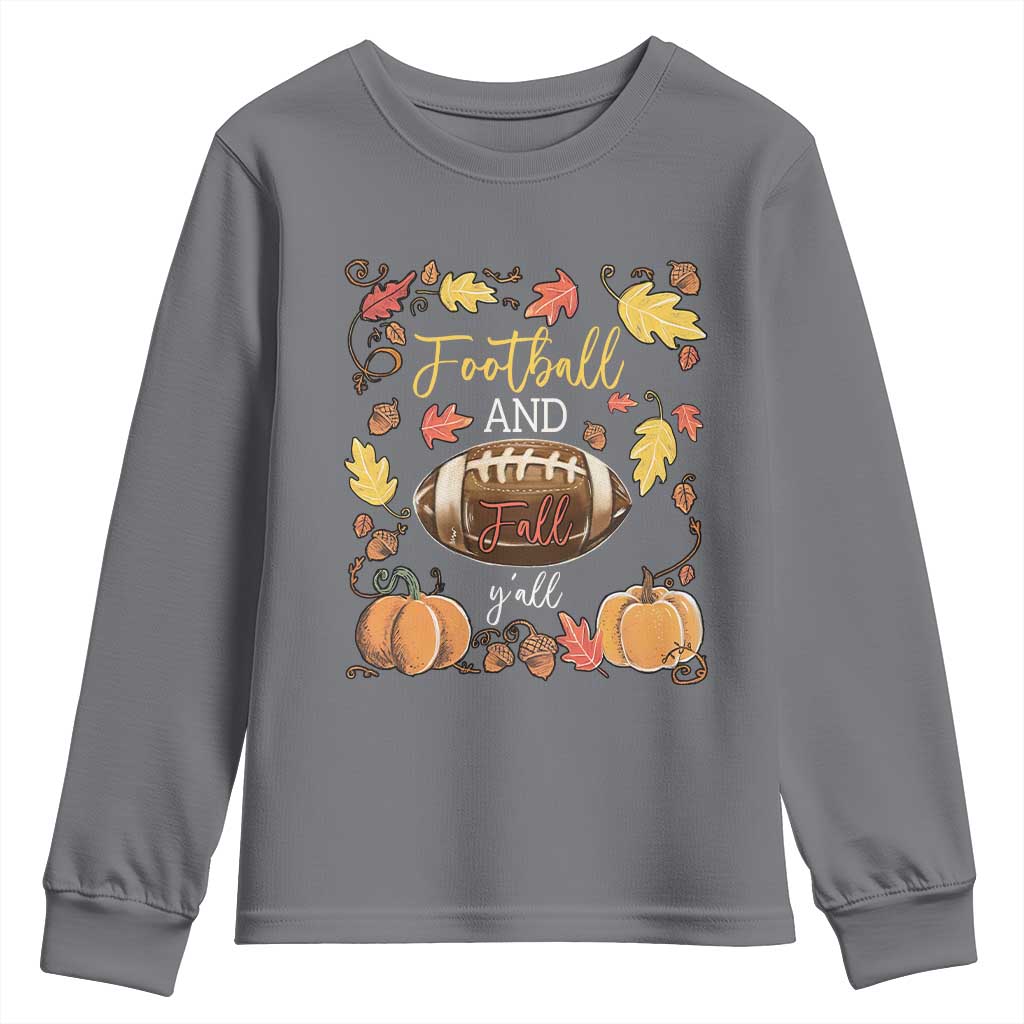 Football And Fall Yall Youth Sweatshirt Fall Season American Football TS11 Charcoal Print Your Wear
