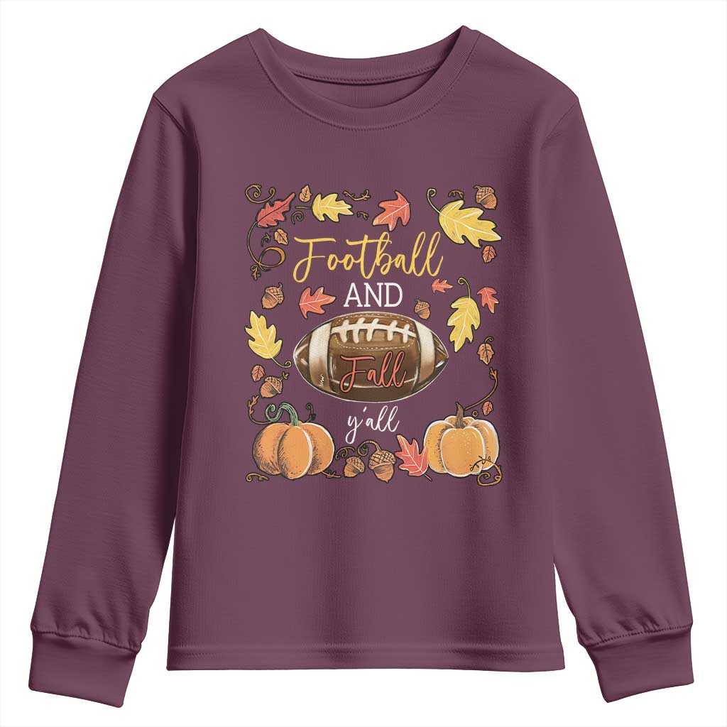 Football And Fall Yall Youth Sweatshirt Fall Season American Football TS11 Maroon Print Your Wear