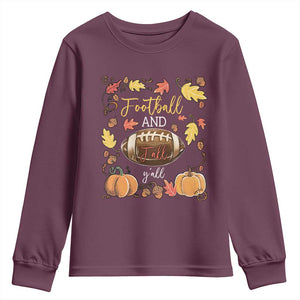 Football And Fall Yall Youth Sweatshirt Fall Season American Football TS11 Maroon Print Your Wear