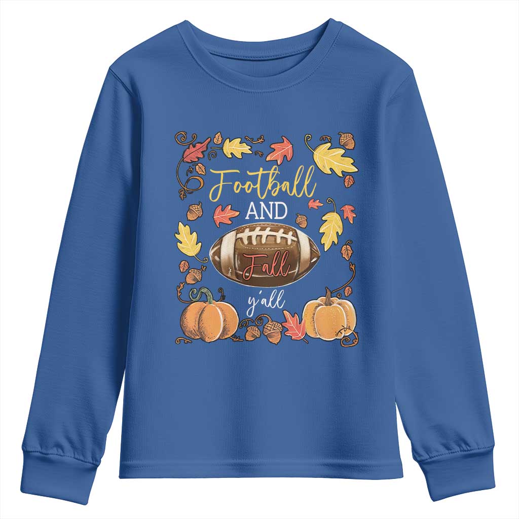 Football And Fall Yall Youth Sweatshirt Fall Season American Football TS11 Royal Blue Print Your Wear