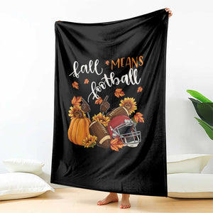 Fall Means Football Throw Blanket Fall Season American Football Thanksgiving TS11 Print Your Wear