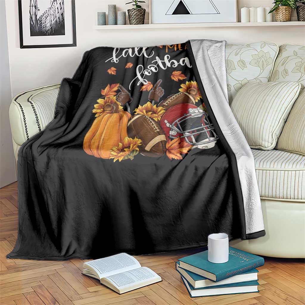 Fall Means Football Throw Blanket Fall Season American Football Thanksgiving TS11 Print Your Wear