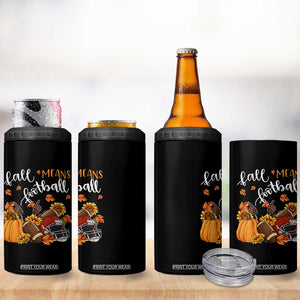 Fall Means Football 4 in 1 Can Cooler Tumbler Fall Season American Football Thanksgiving TS11 Print Your Wear