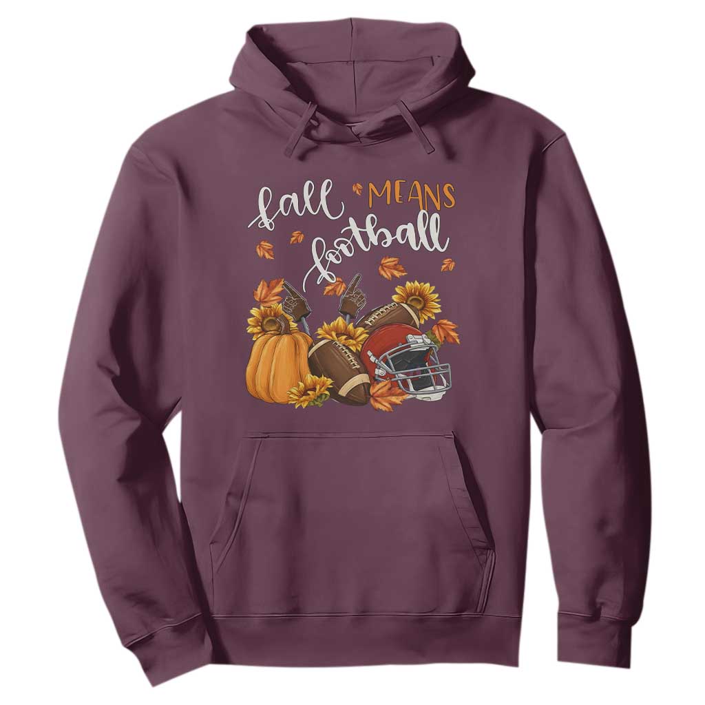 Fall Means Football Hoodie Fall Season American Football Thanksgiving TS11 Maroon Print Your Wear