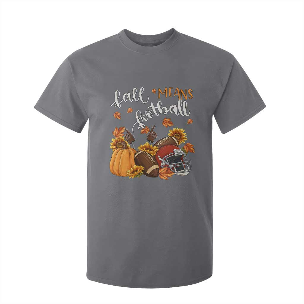 Fall Means Football T Shirt For Kid Fall Season American Football Thanksgiving TS11 Charcoal Print Your Wear
