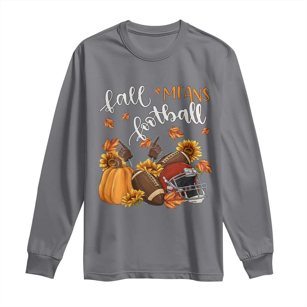 Fall Means Football Long Sleeve Shirt Fall Season American Football Thanksgiving TS11 Charcoal Print Your Wear