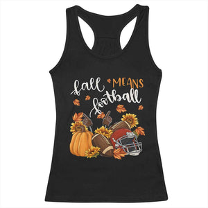Fall Means Football Racerback Tank Top Fall Season American Football Thanksgiving TS11 Black Print Your Wear