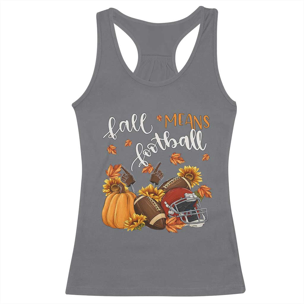 Fall Means Football Racerback Tank Top Fall Season American Football Thanksgiving TS11 Charcoal Print Your Wear