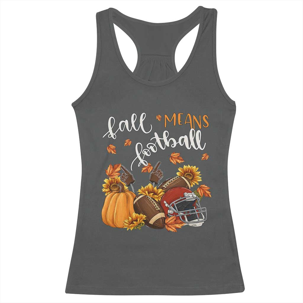 Fall Means Football Racerback Tank Top Fall Season American Football Thanksgiving TS11 Dark Heather Print Your Wear