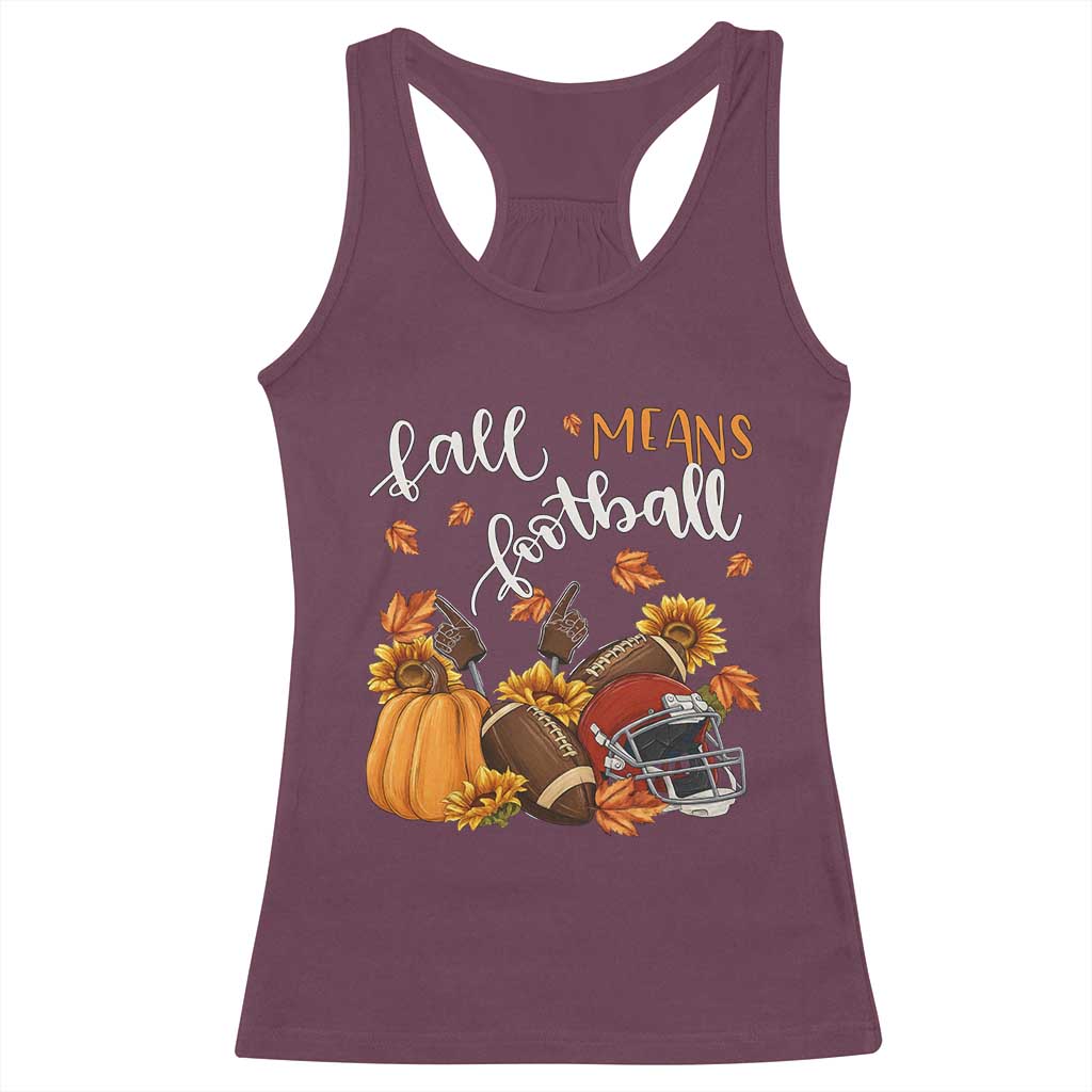 Fall Means Football Racerback Tank Top Fall Season American Football Thanksgiving TS11 Maroon Print Your Wear