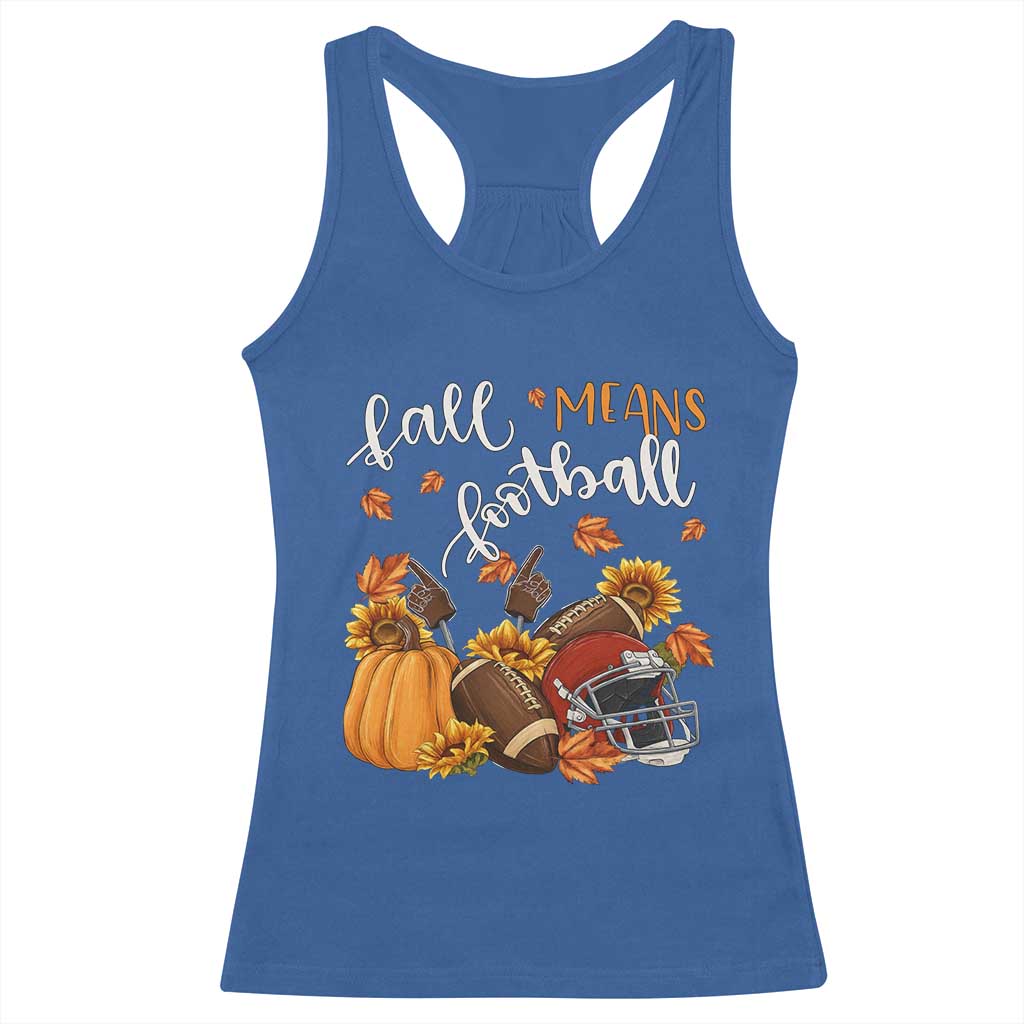 Fall Means Football Racerback Tank Top Fall Season American Football Thanksgiving TS11 Royal Blue Print Your Wear