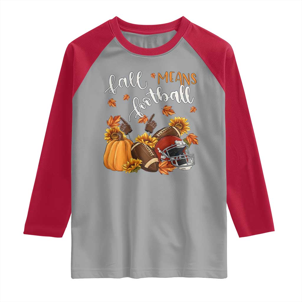 Fall Means Football Raglan Shirt Fall Season American Football Thanksgiving TS11 Sport Gray Red Print Your Wear