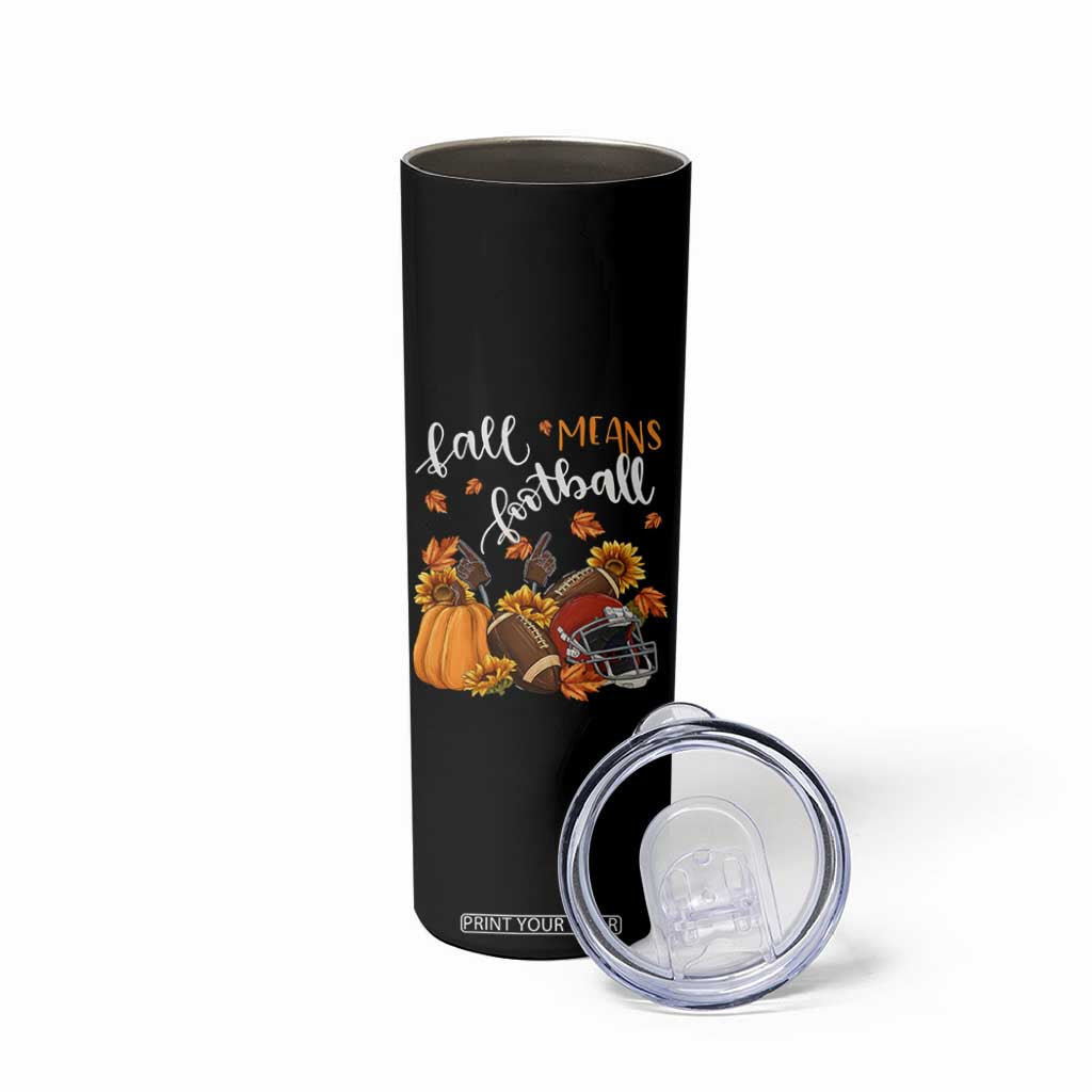 Fall Means Football Skinny Tumbler Fall Season American Football Thanksgiving TS11 Print Your Wear