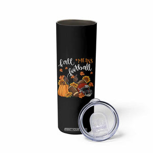 Fall Means Football Skinny Tumbler Fall Season American Football Thanksgiving TS11 Print Your Wear