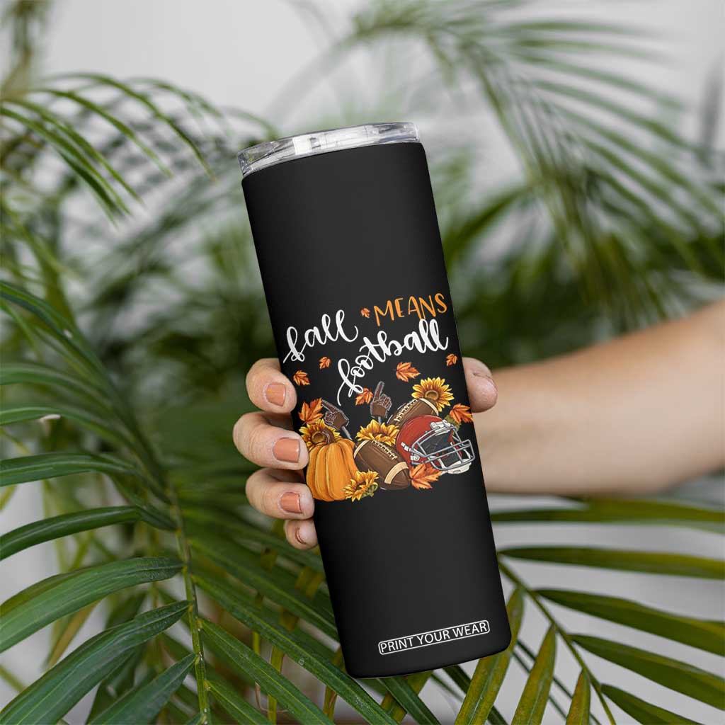 Fall Means Football Skinny Tumbler Fall Season American Football Thanksgiving TS11 Print Your Wear