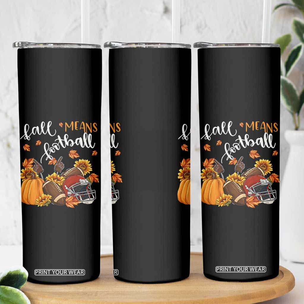 Fall Means Football Skinny Tumbler Fall Season American Football Thanksgiving TS11 Print Your Wear