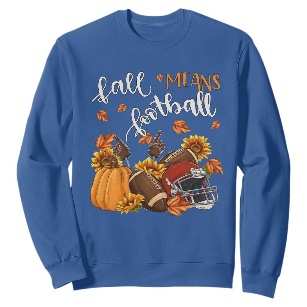 Fall Means Football Sweatshirt Fall Season American Football Thanksgiving TS11 Royal Blue Print Your Wear